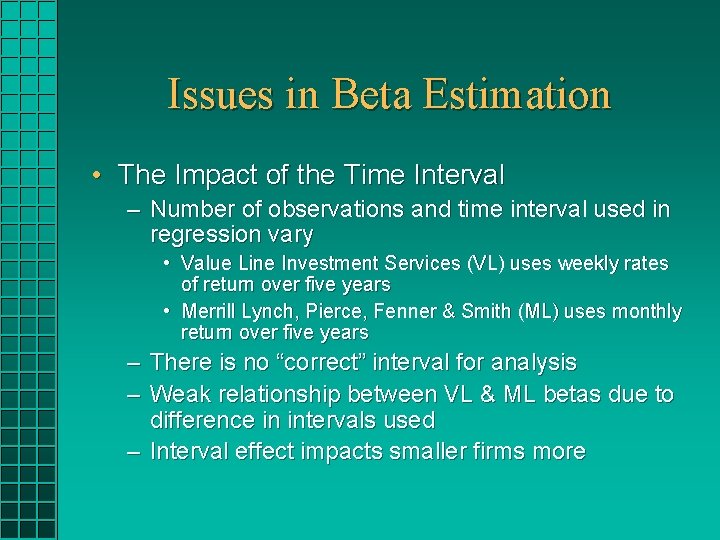 Issues in Beta Estimation • The Impact of the Time Interval – Number of