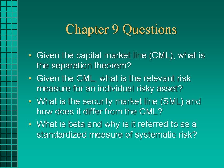 Chapter 9 Questions • Given the capital market line (CML), what is the separation