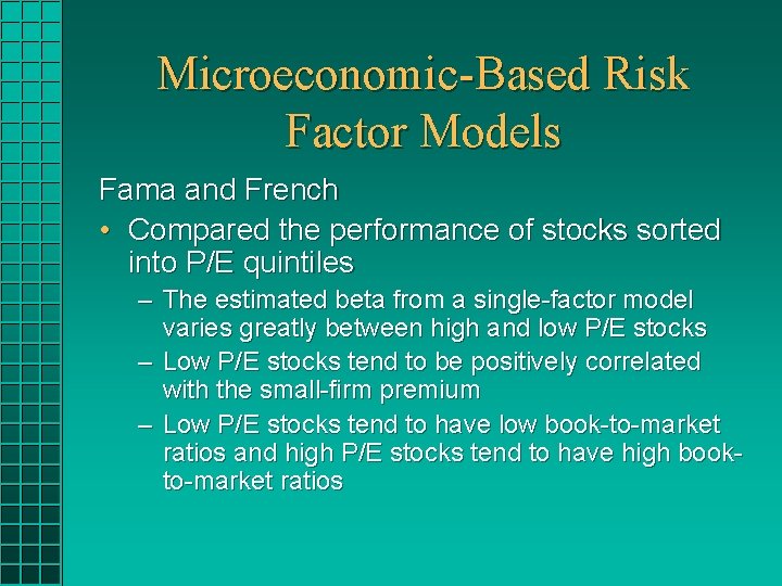 Microeconomic-Based Risk Factor Models Fama and French • Compared the performance of stocks sorted
