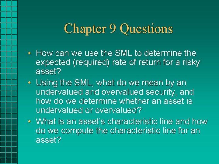 Chapter 9 Questions • How can we use the SML to determine the expected