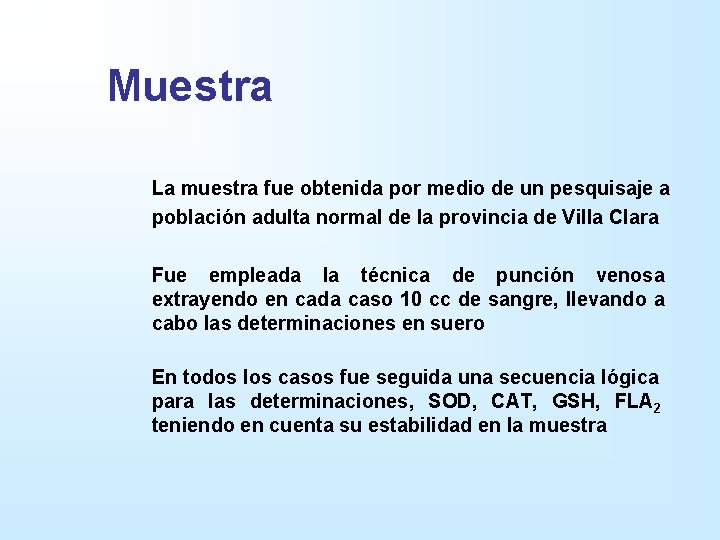 Muestra La muestra fue obtenida por medio de un pesquisaje a población adulta normal