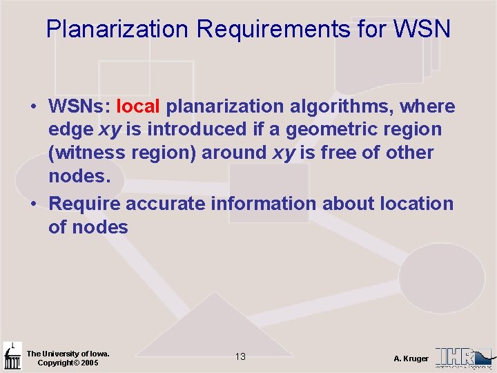 Planarization Requirements for WSN • WSNs: local planarization algorithms, where edge xy is introduced