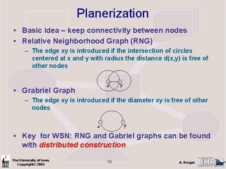 Planerization • Basic idea – keep connectivity between nodes • Relative Neighborhood Graph (RNG)