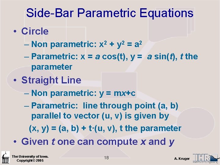 Side-Bar Parametric Equations • Circle – Non parametric: x 2 + y 2 =