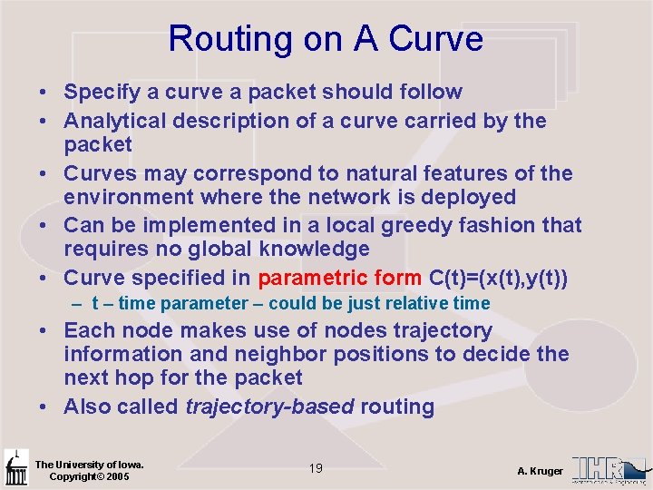 Routing on A Curve • Specify a curve a packet should follow • Analytical