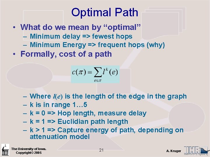 Optimal Path • What do we mean by “optimal” – Minimum delay => fewest