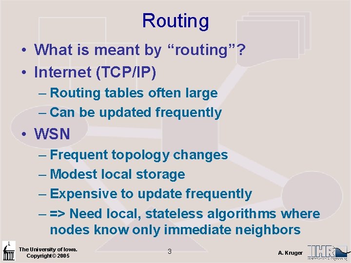 Routing • What is meant by “routing”? • Internet (TCP/IP) – Routing tables often