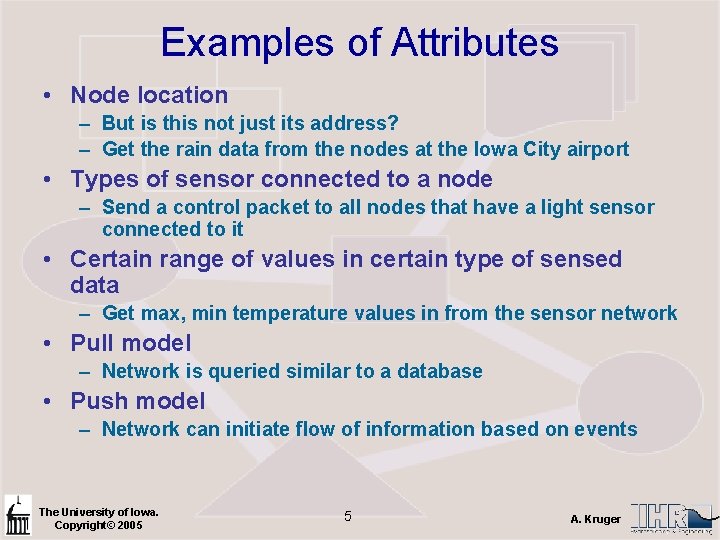 Examples of Attributes • Node location – But is this not just its address?