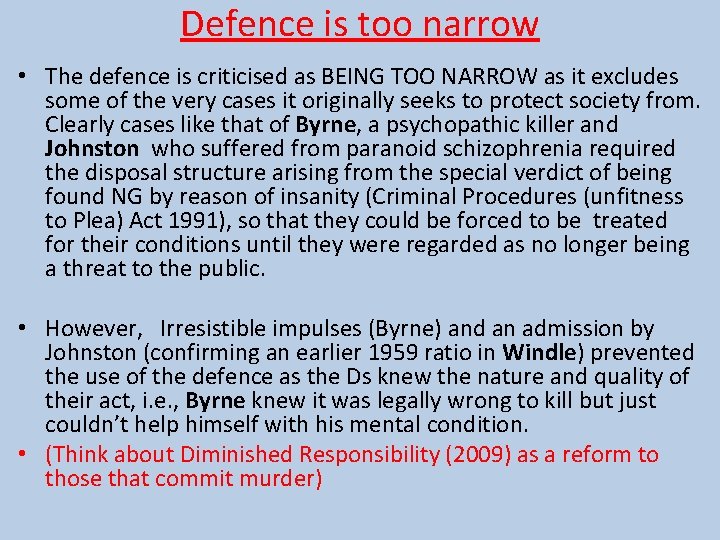 Defence is too narrow • The defence is criticised as BEING TOO NARROW as