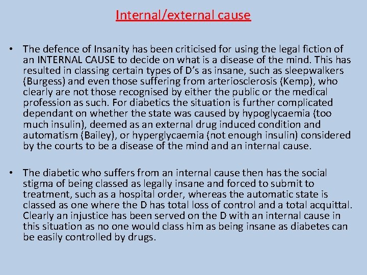 Internal/external cause • The defence of Insanity has been criticised for using the legal