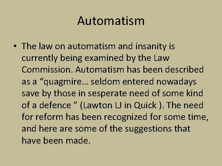 Automatism • The law on automatism and insanity is currently being examined by the
