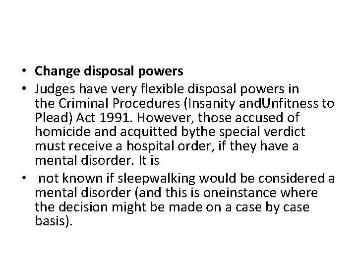  • Change disposal powers • Judges have very flexible disposal powers in the