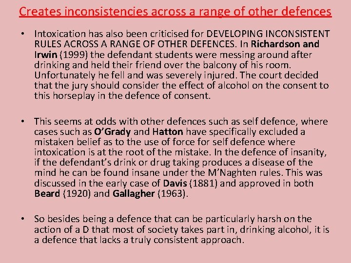 Creates inconsistencies across a range of other defences • Intoxication has also been criticised