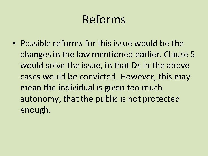 Reforms • Possible reforms for this issue would be the changes in the law