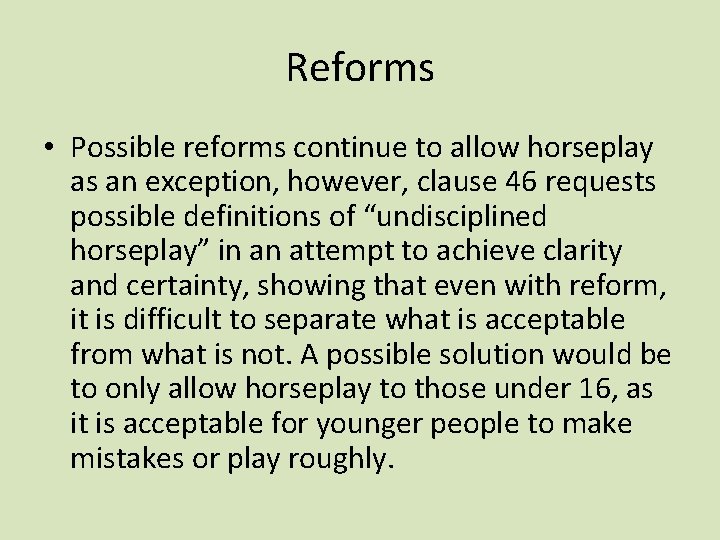 Reforms • Possible reforms continue to allow horseplay as an exception, however, clause 46