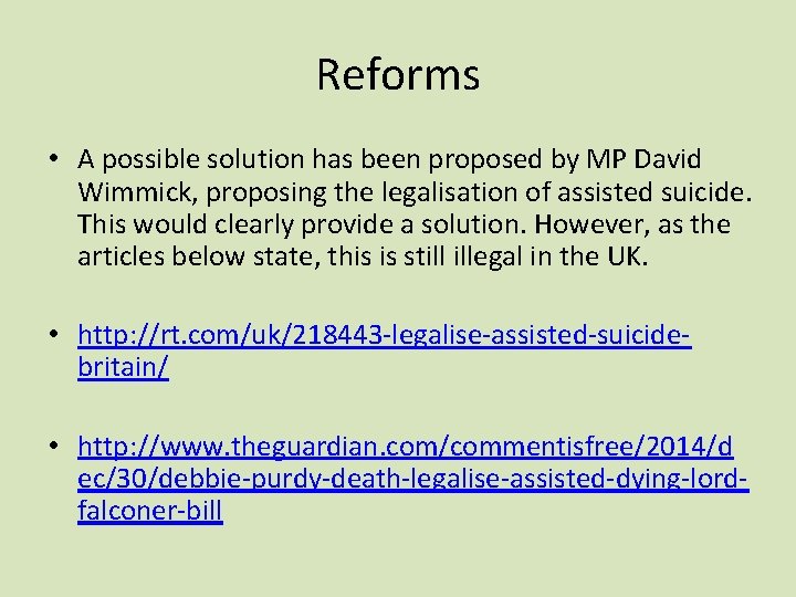 Reforms • A possible solution has been proposed by MP David Wimmick, proposing the