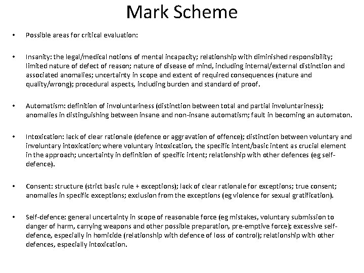 Mark Scheme • Possible areas for critical evaluation: • Insanity: the legal/medical notions of