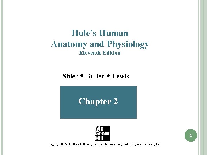 Hole’s Human Anatomy and Physiology Eleventh Edition Shier w Butler w Lewis Chapter 2