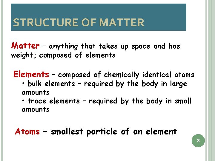 STRUCTURE OF MATTER Matter – anything that takes up space and has weight; composed