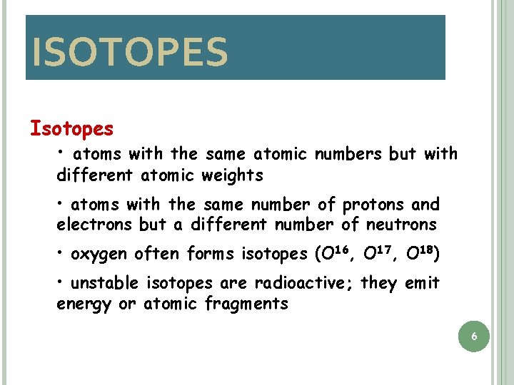 ISOTOPES Isotopes • atoms with the same atomic numbers but with different atomic weights