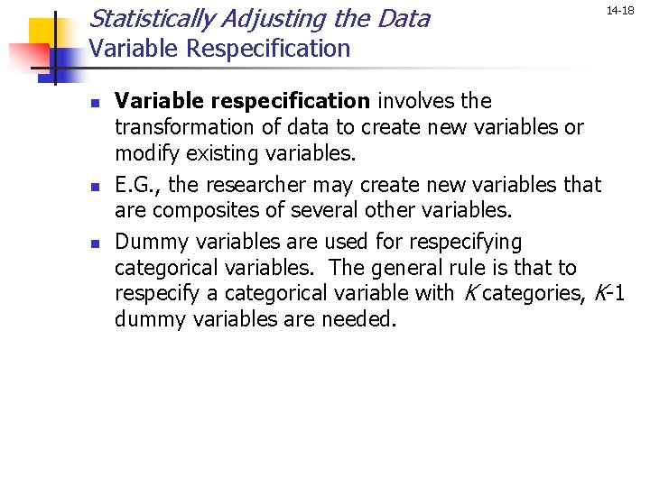 Statistically Adjusting the Data 14 -18 Variable Respecification n Variable respecification involves the transformation