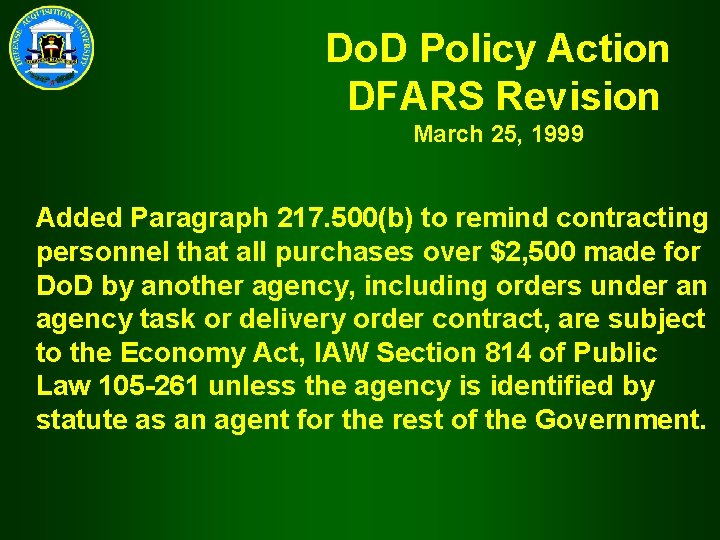 Do. D Policy Action DFARS Revision March 25, 1999 Added Paragraph 217. 500(b) to