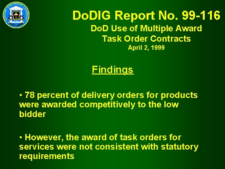 Do. DIG Report No. 99 -116 Do. D Use of Multiple Award Task Order