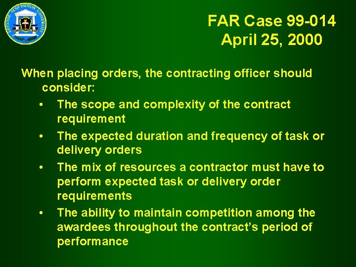 FAR Case 99 -014 April 25, 2000 When placing orders, the contracting officer should