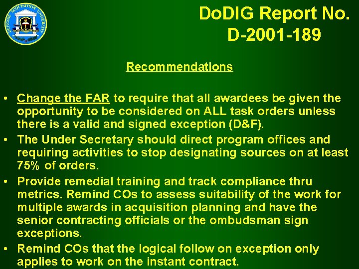 Do. DIG Report No. D-2001 -189 Recommendations • Change the FAR to require that