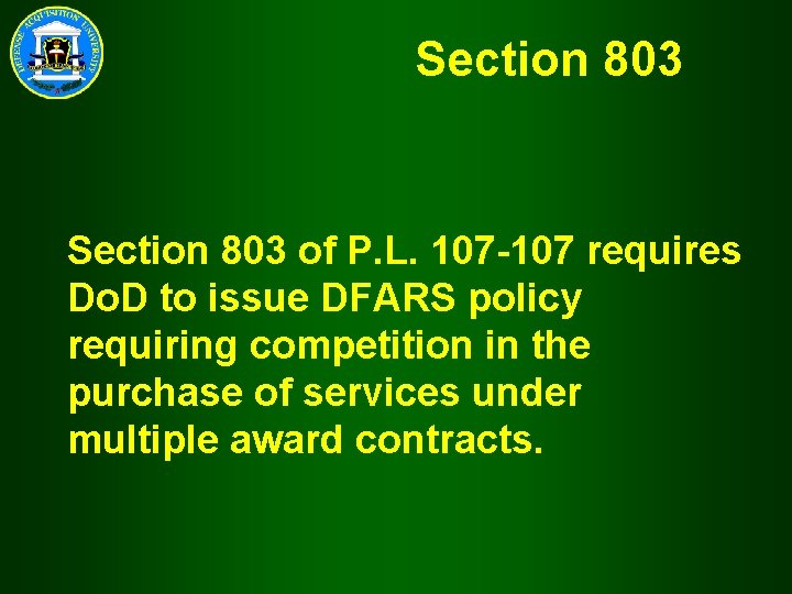 Section 803 of P. L. 107 -107 requires Do. D to issue DFARS policy