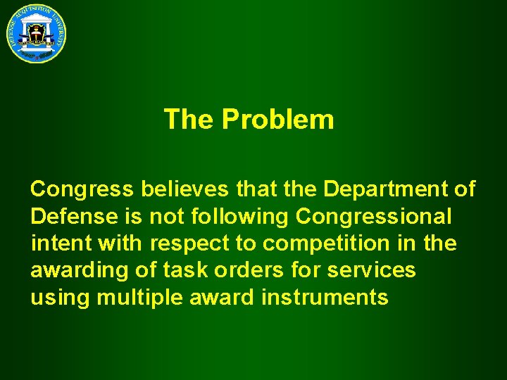 The Problem Congress believes that the Department of Defense is not following Congressional intent