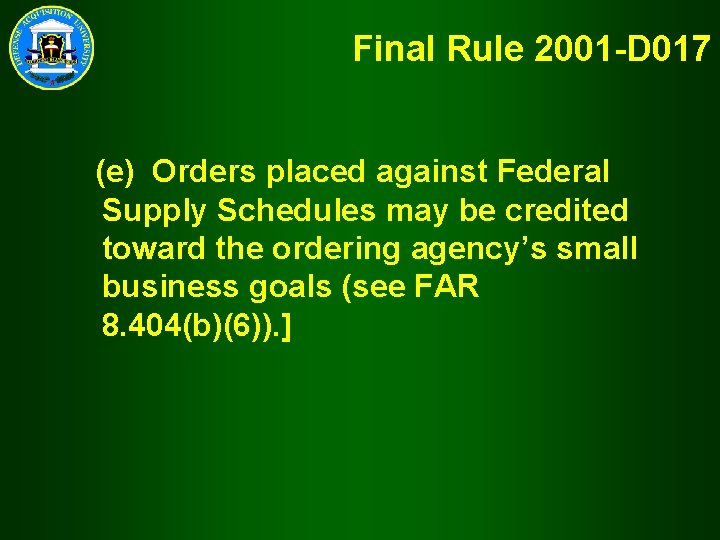 Final Rule 2001 -D 017 (e) Orders placed against Federal Supply Schedules may be