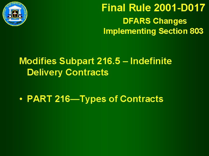 Final Rule 2001 -D 017 DFARS Changes Implementing Section 803 Modifies Subpart 216. 5