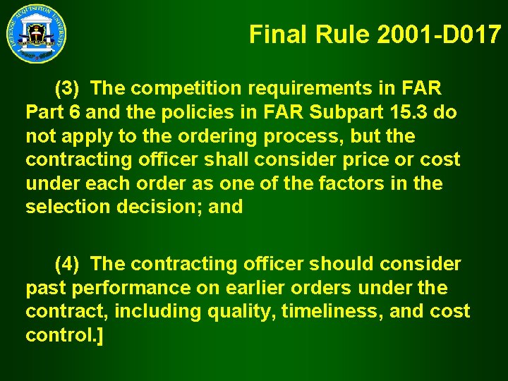 Final Rule 2001 -D 017 (3) The competition requirements in FAR Part 6 and
