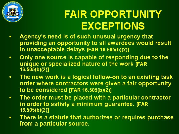 FAIR OPPORTUNITY EXCEPTIONS • • Agency's need is of such unusual urgency that providing