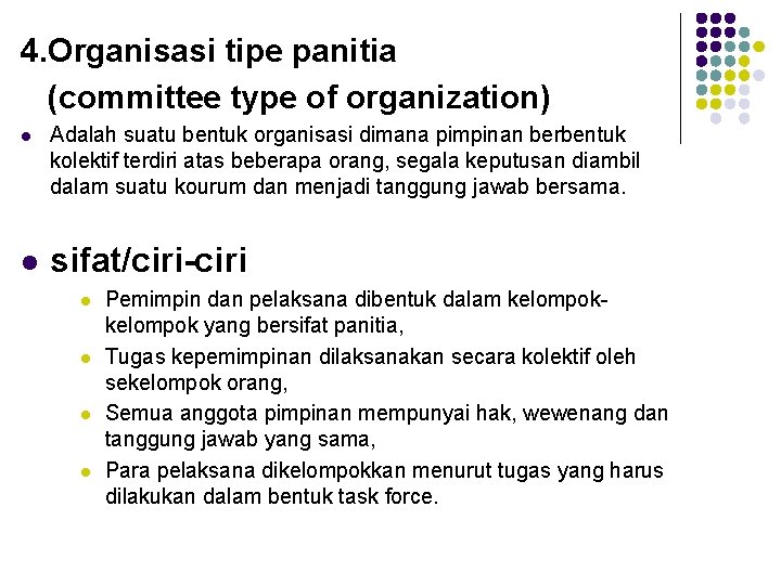 4. Organisasi tipe panitia (committee type of organization) l l Adalah suatu bentuk organisasi