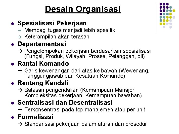 Desain Organisasi l Spesialisasi Pekerjaan l Membagi tugas menjadi lebih spesifik Keterampilan akan terasah