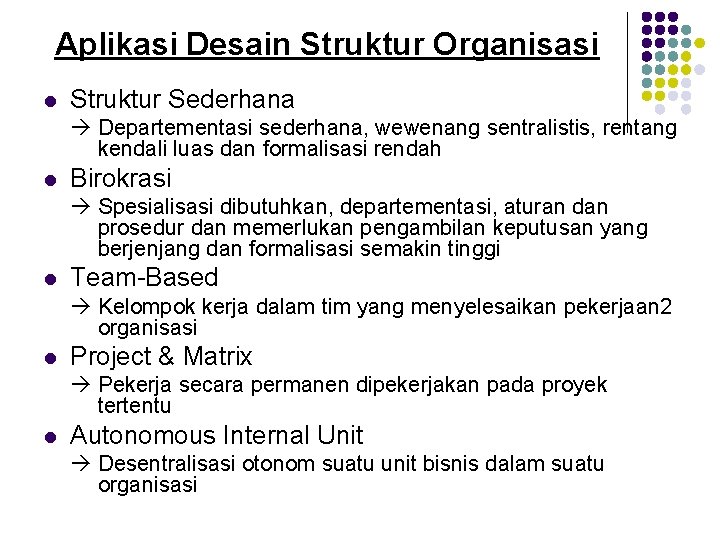 Aplikasi Desain Struktur Organisasi l Struktur Sederhana Departementasi sederhana, wewenang sentralistis, rentang kendali luas