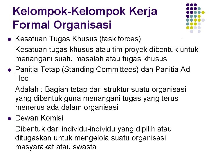 Kelompok-Kelompok Kerja Formal Organisasi l l l Kesatuan Tugas Khusus (task forces) Kesatuan tugas