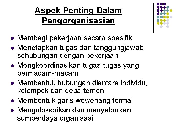 Aspek Penting Dalam Pengorganisasian l l l Membagi pekerjaan secara spesifik Menetapkan tugas dan