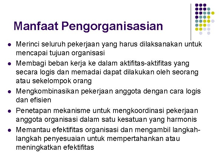 Manfaat Pengorganisasian l l l Merinci seluruh pekerjaan yang harus dilaksanakan untuk mencapai tujuan