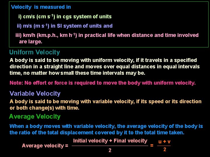 Velocity is measured in i) cm/s (cm s-1) in cgs system of units ii)
