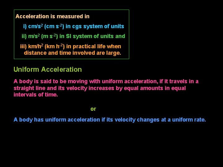 Acceleration is measured in i) cm/s 2 (cm s-2) in cgs system of units