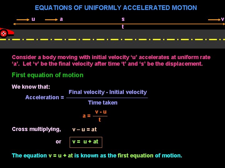 EQUATIONS OF UNIFORMLY ACCELERATED MOTION u a s t Consider a body moving with