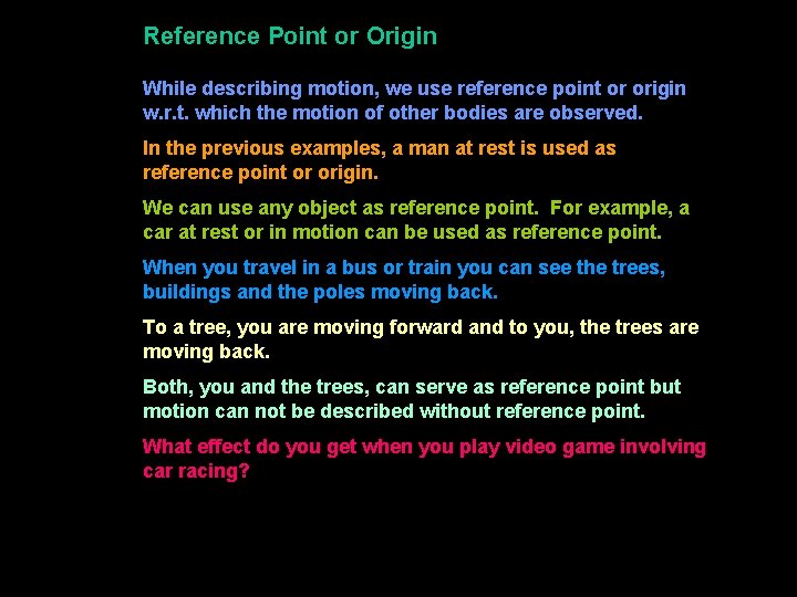 Reference Point or Origin While describing motion, we use reference point or origin w.