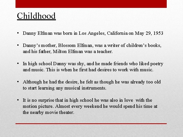 Childhood • Danny Elfman was born in Los Angeles, California on May 29, 1953