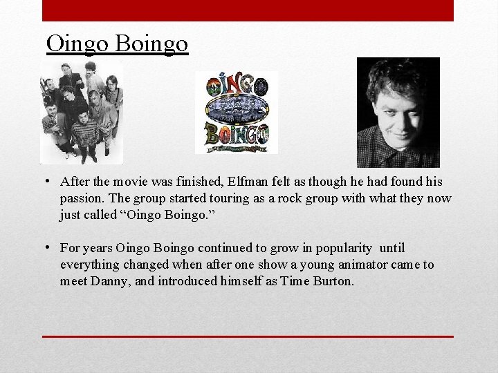 Oingo Boingo • After the movie was finished, Elfman felt as though he had