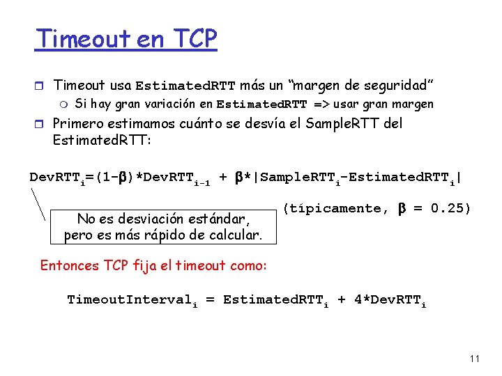 Timeout en TCP Timeout usa Estimated. RTT más un “margen de seguridad” Si hay