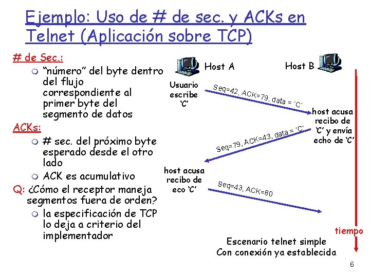 Ejemplo: Uso de # de sec. y ACKs en Telnet (Aplicación sobre TCP) #