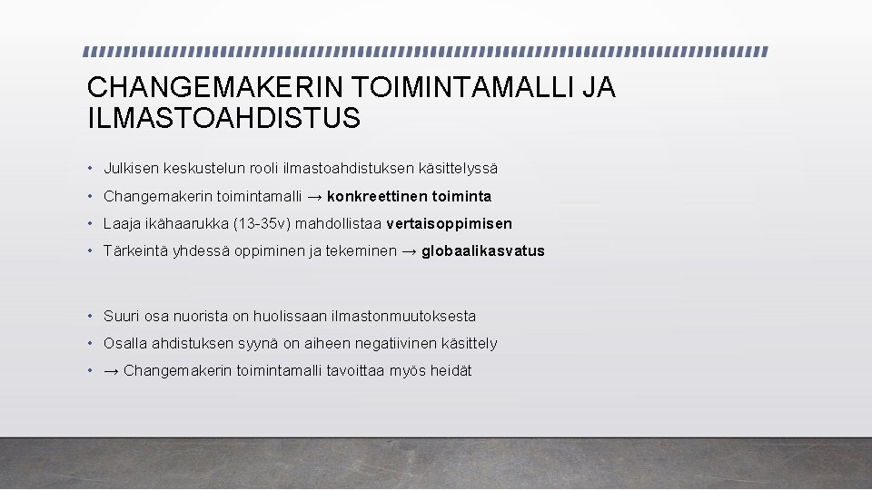 CHANGEMAKERIN TOIMINTAMALLI JA ILMASTOAHDISTUS • Julkisen keskustelun rooli ilmastoahdistuksen käsittelyssä • Changemakerin toimintamalli →